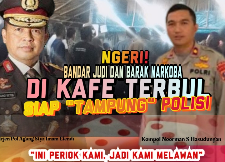 Bandar Judi & Narkoba Kafe Terbul Siap “Tampung” Polisi 