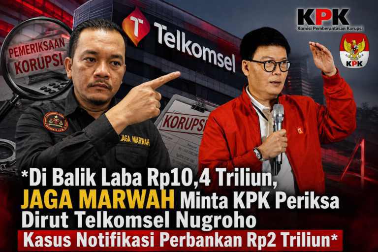 Kasus Notifikasi Perbankan Rp2 Triliun, JAGA MARWAH Desak KPK Periksa Nugroho
